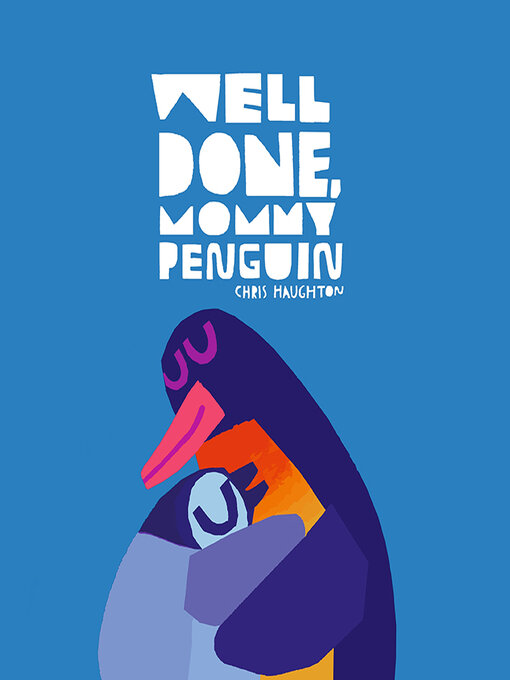 Title details for Well Done, Mommy Penguin by Chris Haughton - Available